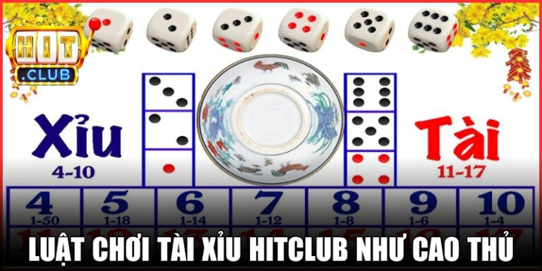 Luật Chơi Tài Xỉu Hitclub: Cẩm Nang Để Trở Thành Cao Thủ