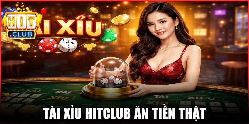 Tài Xỉu Hitclub Ăn Tiền Thật: Bí Quyết Chinh Phục Cổng Game